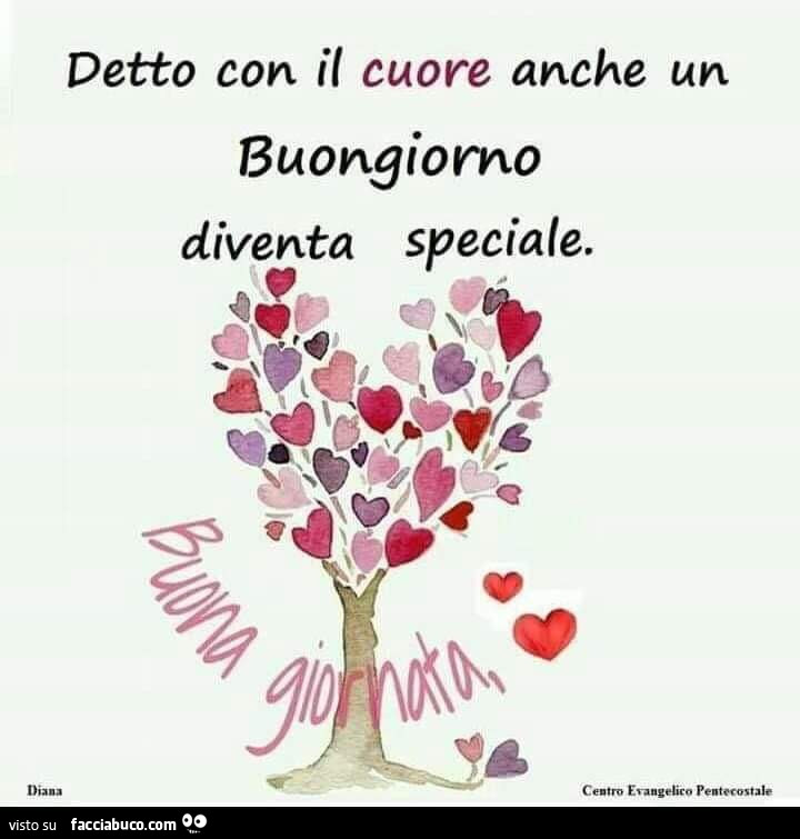 Detto Con Il Cuore Anche Un Buongiorno Diventa Speciale Facciabuco Com