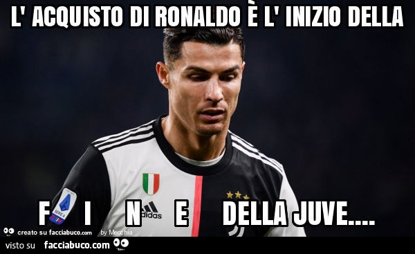 L' acquisto di ronaldo è l' inizio della f i n e della juve