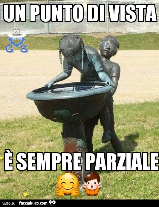 Un punto di vista è sempre parziale