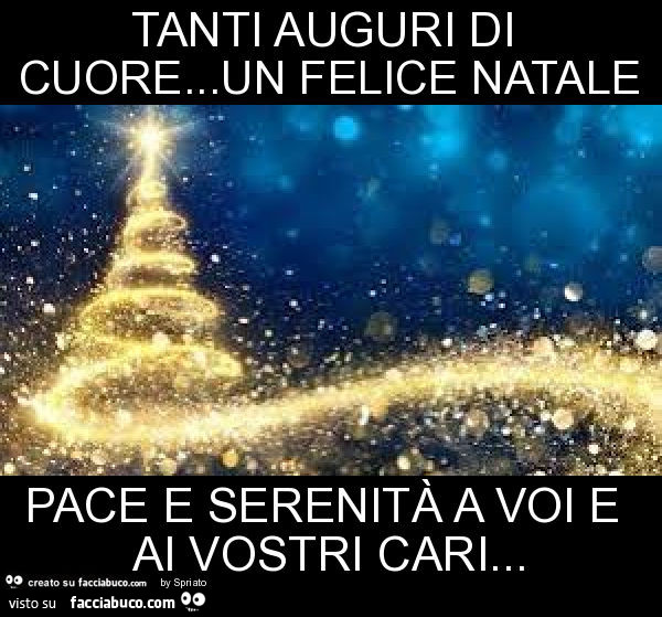 Tanti Auguri Di Cuore Un Felice Natale Pace E Serenita A Voi E Ai Vostri Cari Facciabuco Com