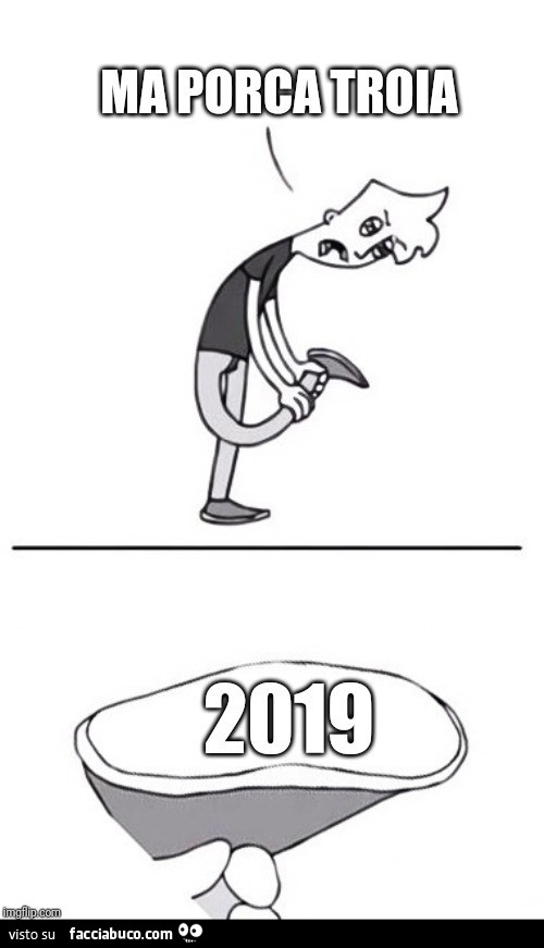 Ma porca troia. Cacca 2019