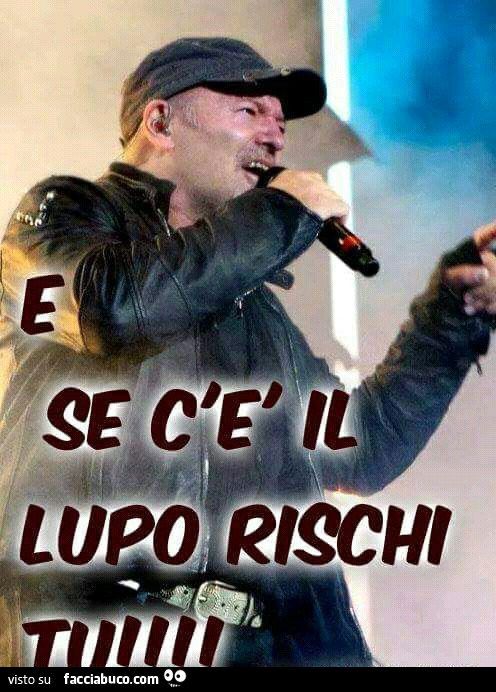 E se c'è il lupo rischi tu
