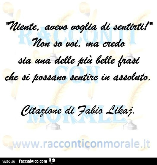 Niente, avevo voglia di sentirti! Non so voi ma credo sia una delle più belle frasi che si possano sentire in assoluto