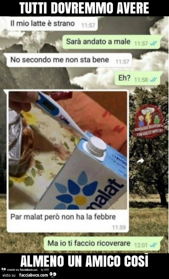 Tutti dovremmo avere almeno un amico così. Il mio latte è strano