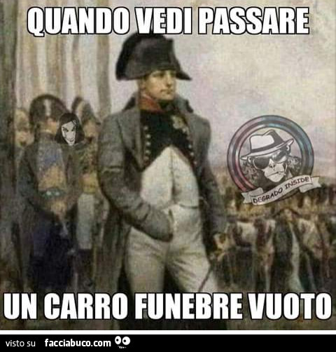 Quando vedi passare un carro funebre vuoto
