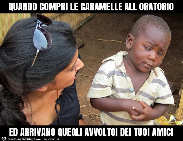 Quando compri le caramelle all oratorio ed arrivano quegli avvoltoi dei tuoi amici