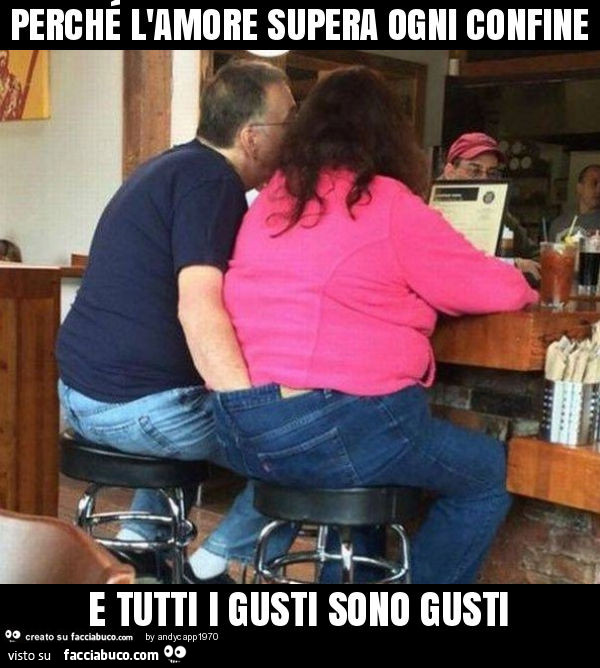 Perché l'amore supera ogni confine e tutti i gusti sono gusti