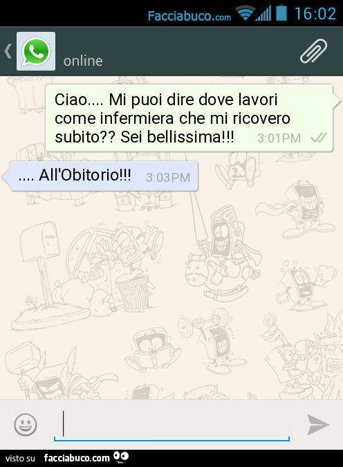 Ciao… Mi puoi dire dove lavori come infermiera che mi ricovero subito? Sei bellissima! … All'Obitorio
