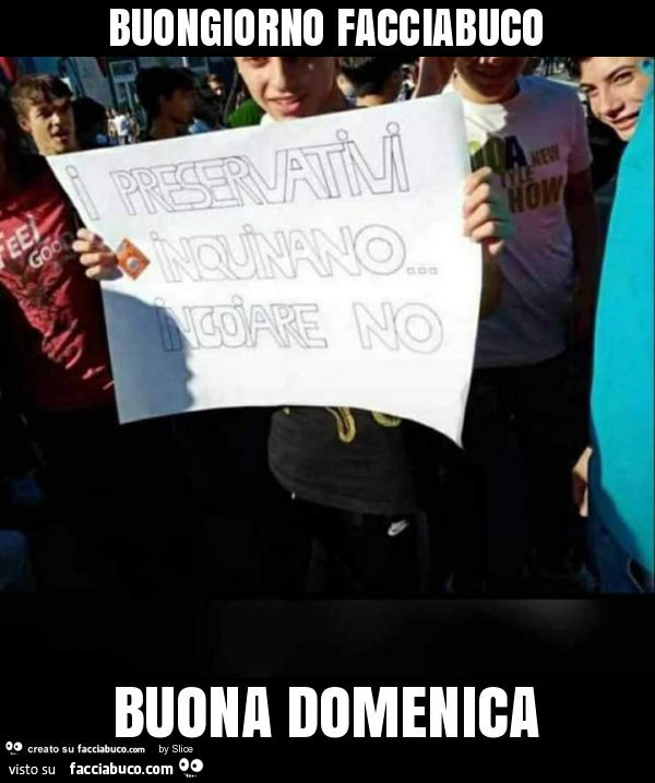 Buongiorno facciabuco buona domenica