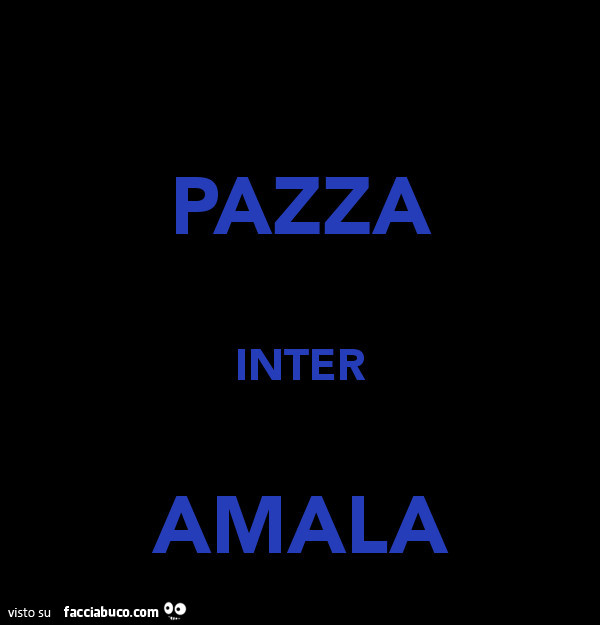 Pazza inter amala