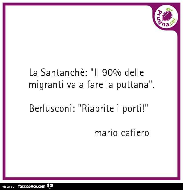 La santanchè: il 90% delle migranti va a fare la puttana. Berlusconi: riaprite i porti