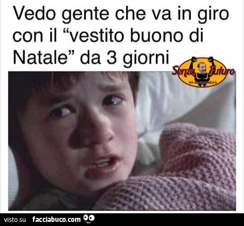 Vedo gente che va in giro con il vestito buono di natale