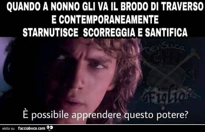 Quando a nonno gli va il brodo di traverso e contemporaneamente starnutisce scorreggia e santifica. È Possibile apprendere questo potere?