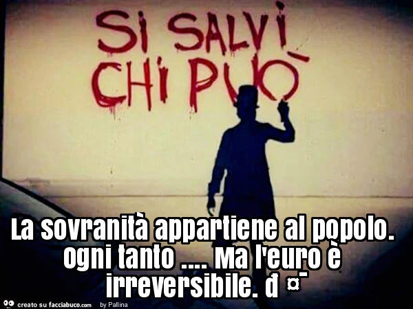 La sovranità appartiene al popolo. Ogni tanto&hellip; ma l'euro è irreversibile. 🤯