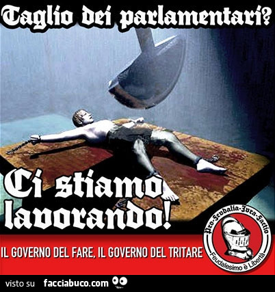 Taglio dei parlamentari? Ci stiamo lavorando. Il governo del fare, il governo del tritare