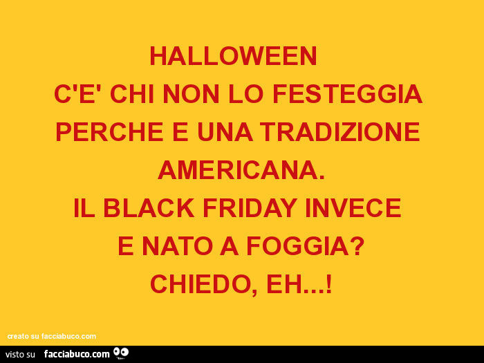 Halloween C E Chi Non Lo Festeggia Perche E Una Tradizione Americana Il Black Facciabuco Com