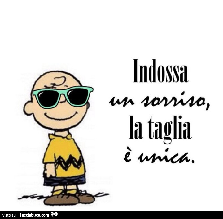 Indossa un sorriso, la taglia è unica