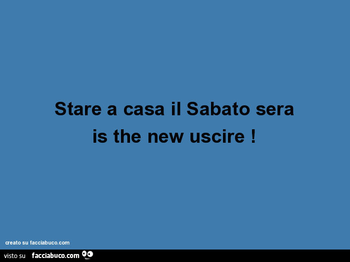 Stare a casa il sabato sera is the new uscire