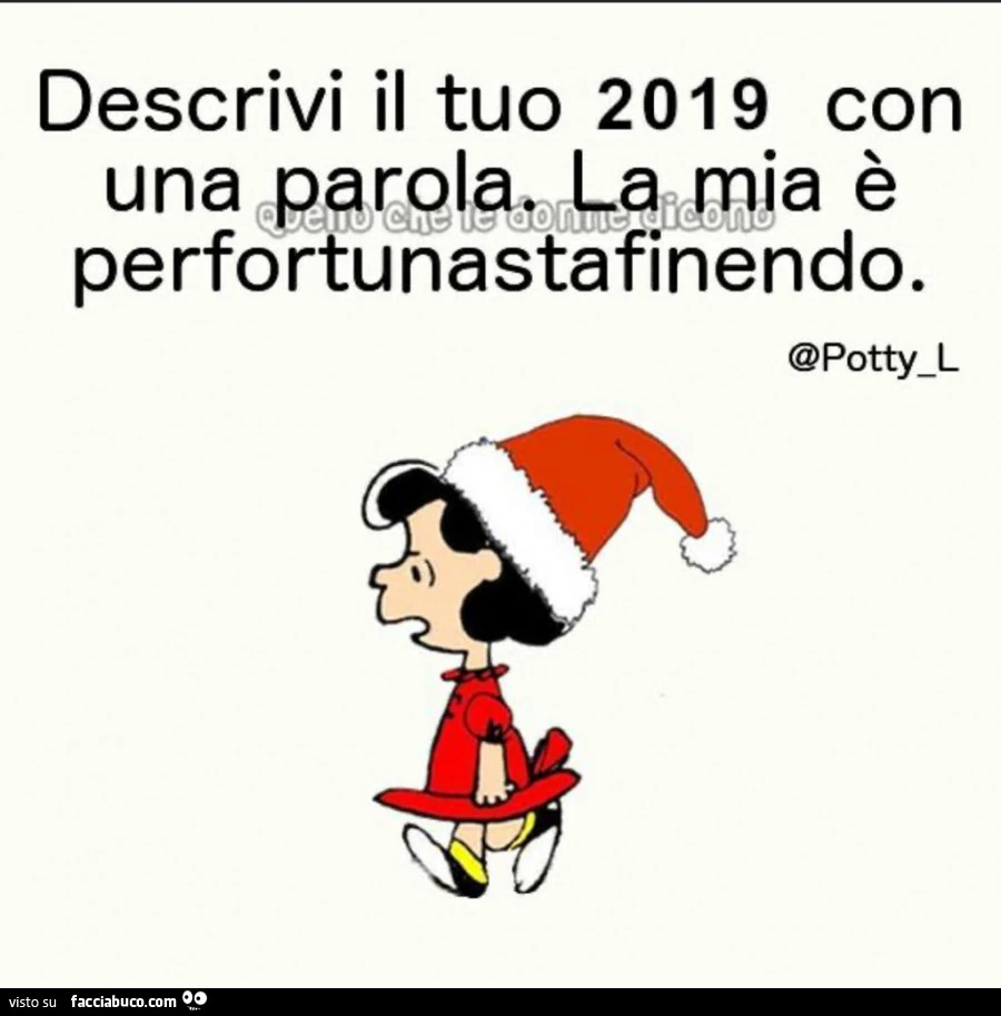 Descrivi il tuo 2019 con una parola. La mia è perfortunastafinendo