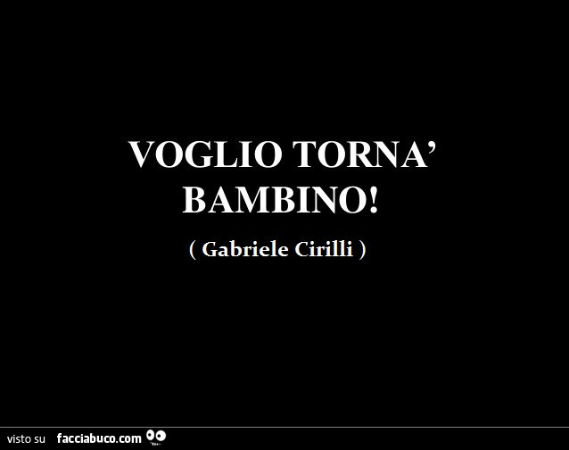 Voglio tornà bambino! Gabriele Cirilli