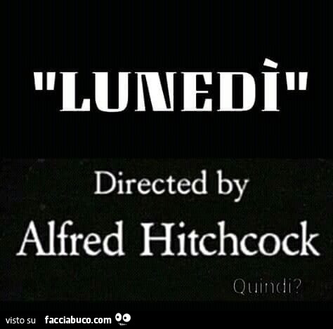 Lunedì. Directed by alfred hitchcock