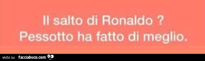 Il salto di ronaldo? Pessotto ha fatto di meglio