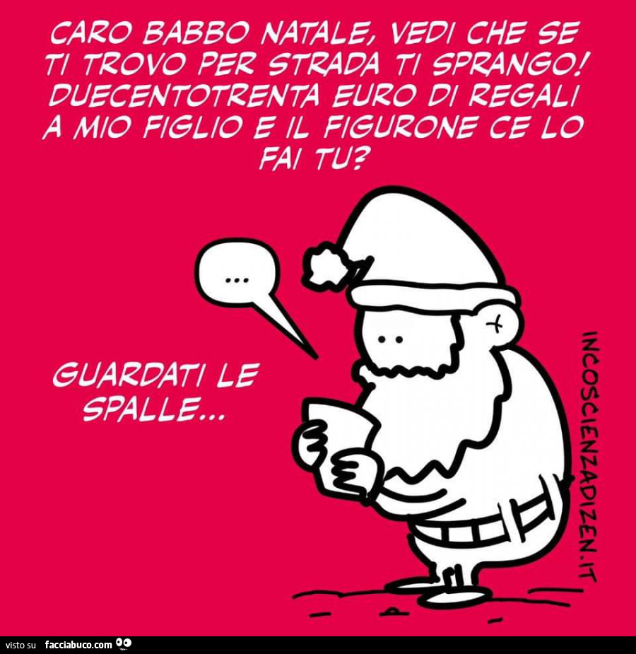 Caro babbo natale, vedi che se ti trovo per strada ti sprango