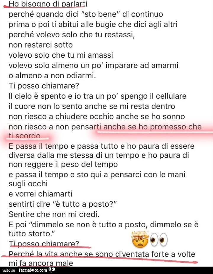 Ho bisogno di parlarti perché quando dici sto bene di continuo prima o poi ti abitui alle bugie che dici agli altri perché volevo solo che tu restassi, non restarci sotto volevo solo che tu mi amassi volevo solo almeno un po' imparare