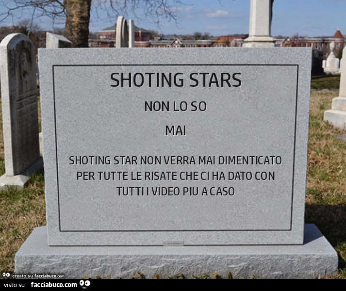 Shoting stars. Shoting star non verra mai dimenticato per tutte le risate che ci ha dato con tutti i video piu a caso