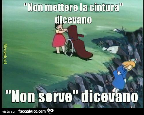 Non mettere la cintura dicevano non serve dicevano