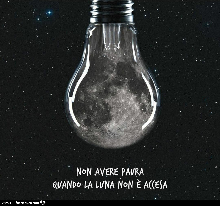Non avere paura quando la luna non è accesa