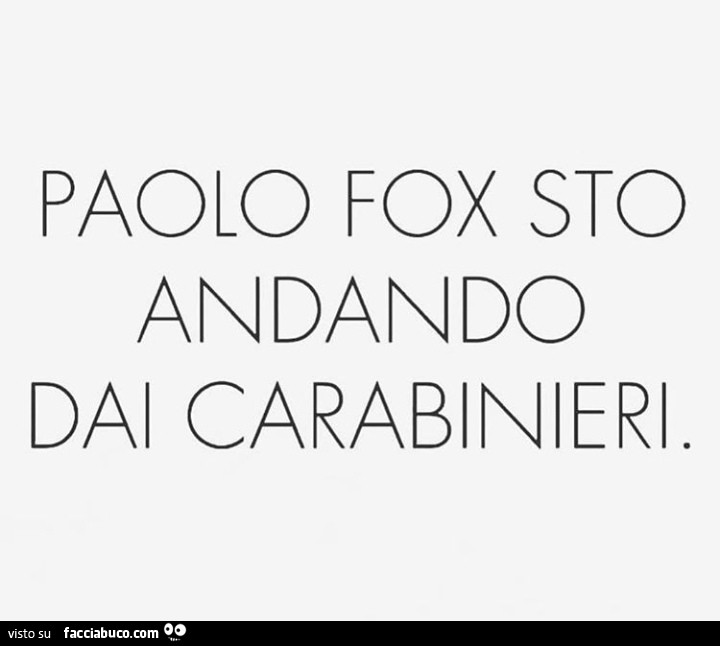 Paolo fox sto andando dai carabinieri