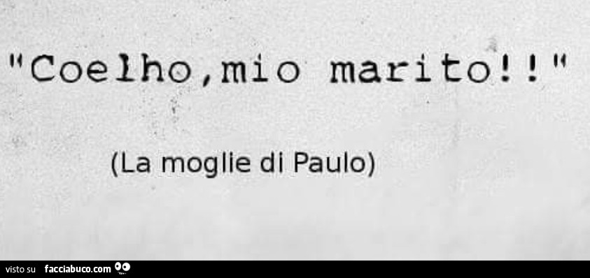 Coelho mio marito! La moglie di Paulo
