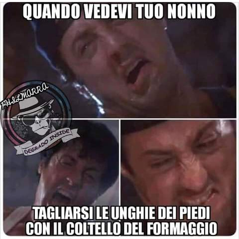 Quando vedi tuo nonno tagliarsi le unghie dei piedi con il coltello del formaggio