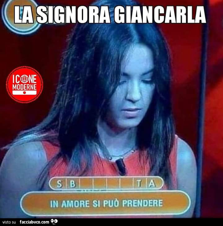 La signora giancarla. In amore si può prendere