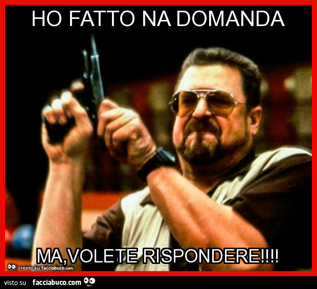 Ho fatto na domanda ma, volete rispondere