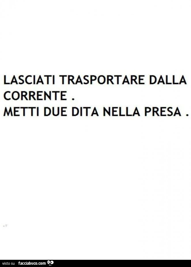 Lasciati trasportare dalla corrente metti due dita nella presa