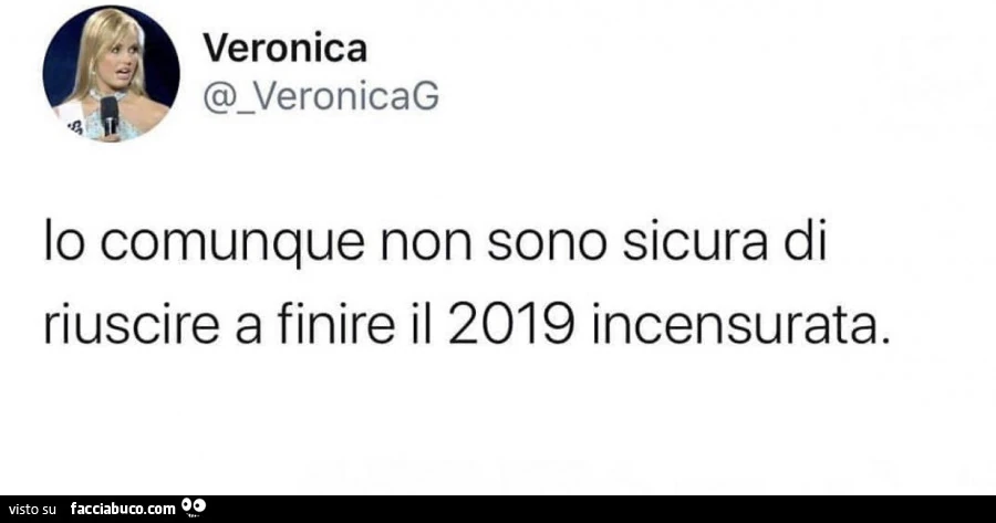 Io comunque non sono sicura di riuscire a finire il 2019 incensurata