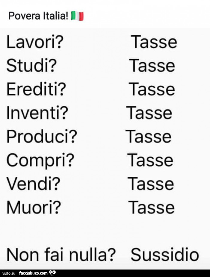 Lavori? Tasse. Non fai nulla? Sussidio