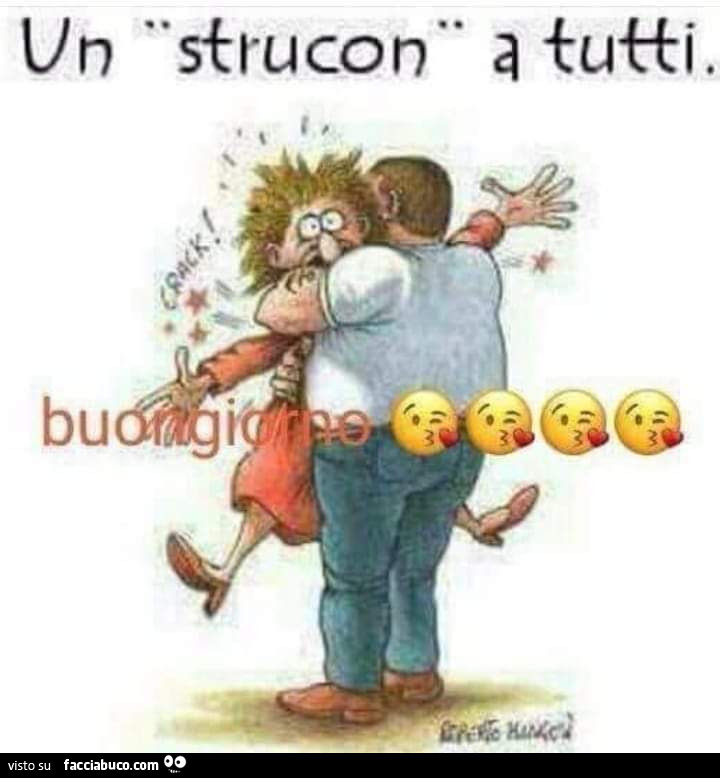 Un strucon a tutti. Buongiorno