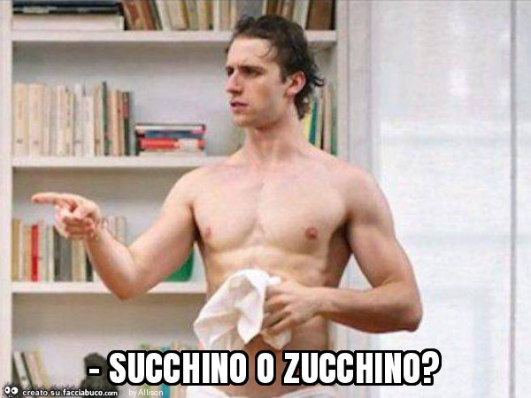 Succhino o zucchino?
