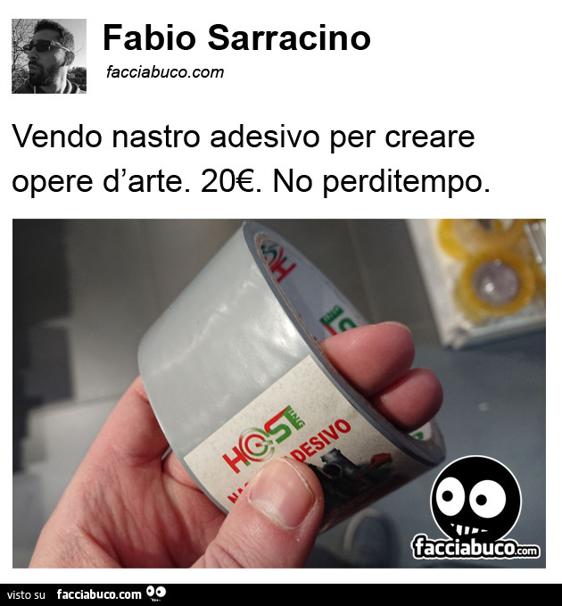 Fabio Sarracino: vendo nastro adesivo per creare opere d'arte. 20€. No perditempo