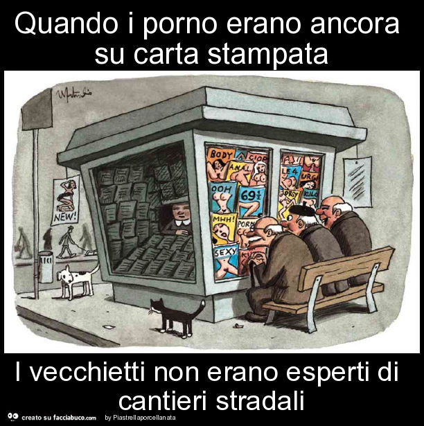 Quando i porno erano ancora su carta stampata i vecchietti non erano esperti di cantieri stradali