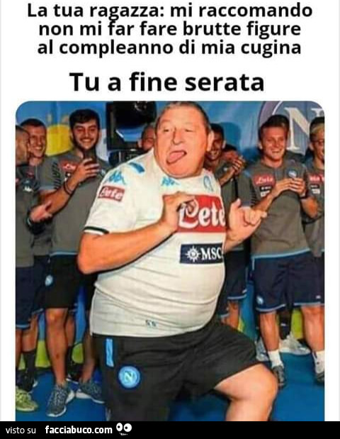 La tua ragazza mi raccomando non mi far fare brutte figure