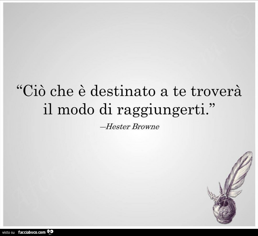 Ciò che è destinato a te troverà il modo di raggiungerti. Hester browne