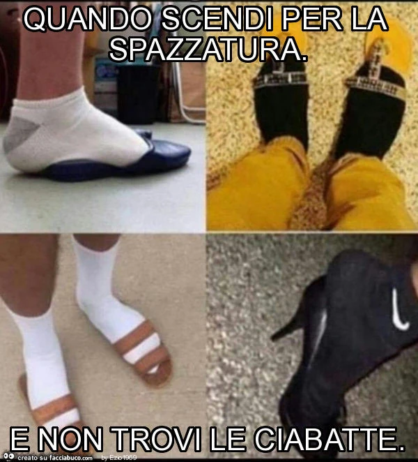 Quando scendi per la spazzatura. E non trovi le ciabatte