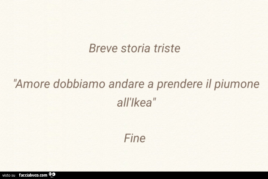 Breve storia triste amore dobbiamo andare a prendere il piumone all'ikea fine