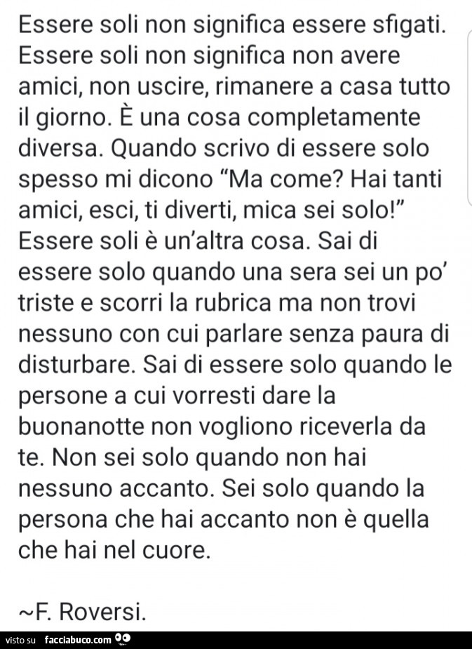 Essere soli non significa essere sfigati. Essere soli non significa non avere amici, non uscire, rimanere a casa tutto il giorno. È Una cosa completamente diversa. Quando scrivo di essere solo spesso mi dicono ma come?