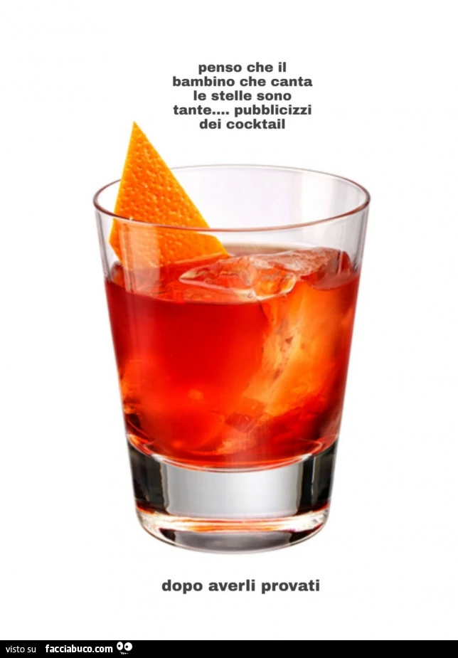 Penso che il bambino che canta le stelle sono tante&hellip; pubblicizzi dei cocktail dopo averli provati