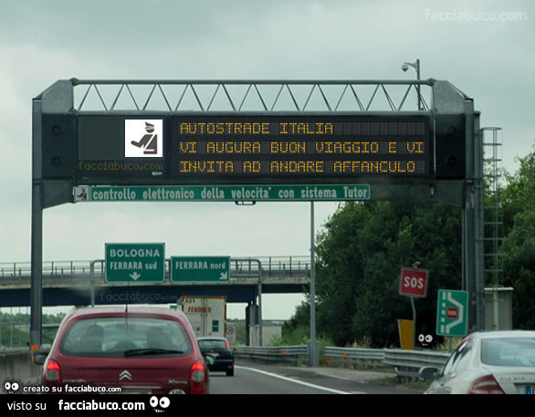 Autostrade Italia Vi Augura Buon Viaggio E Vi Invita Ad Andare Affanculo Facciabuco Com